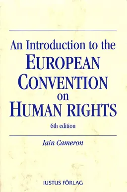 An Introduction to the European Convention on Human Rights; Iain Cameron; 2011