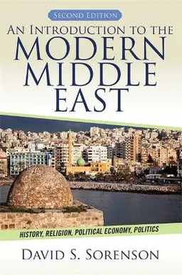 An introduction to the modern Middle East : history, religion, political economy, politics; David S. Sorenson; 2014