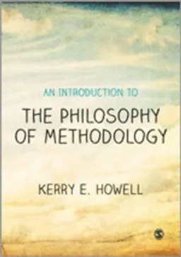 An introduction to the philosophy of methodology; Kerry E. Howell; 2013