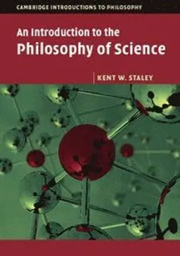 An Introduction to the Philosophy of Science; Kent W Staley; 2014