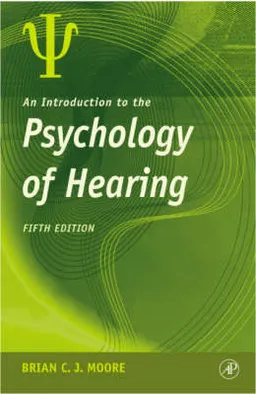 An Introduction to the Psychology of Hearing; Brian C. J. Moore; 2004