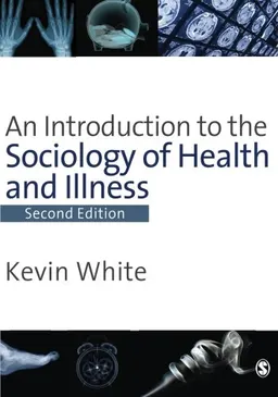 An Introduction to the Sociology of Health & Illness; Kevin White; 2008