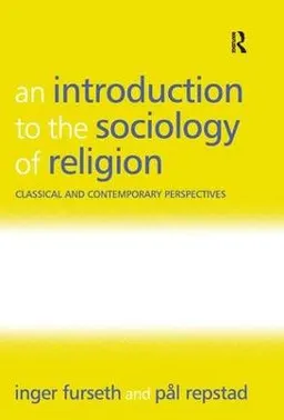 An Introduction to the Sociology of Religion; Inger Furseth, Pl Repstad; 2006