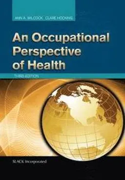 An occupational perspective of health; Ann Allart Wilcock; 2015