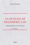 An outline of transport law : international rules in Swedish context; Svante O. Johansson; 2014