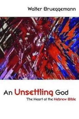 An Unsettling God; Walter Brueggemann; 2009