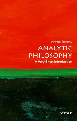 Analytic philosophy : a very short introduction; Michael Beaney; 2017