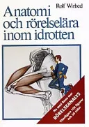 Anatomi och rörelselära inom idrotten; Rolf Wirhed; 1985