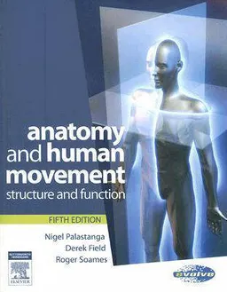 Anatomy and Human Movement: Structure and Function; Nigel Palastanga, Derek Field, Roger Soames; 2006