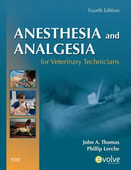 Anesthesia and Analgesia for Veterinary Technicians; John Thomas; 2010