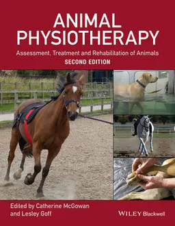 Animal Physiotherapy: Assessment, Treatment and Rehabilitation of Animals,; Catherine McGowan, Lesley Goff; 2016