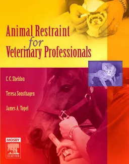 Animal Restraint for Veterinary Professionals; Sheldon C. C., Topel James, Sonsthagen Teresa F.; 2006