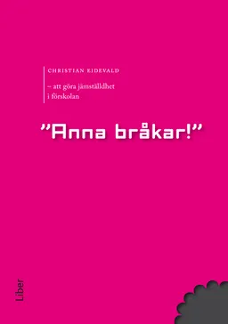 Anna bråkar : att göra jämställdhet i förskolan; Christian Eidevald; 2011