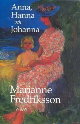 Anna, Hanna och Johanna; Marianne Fredriksson; 1994