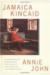 Annie John; Jamaica Kincaid; 1985