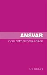 Ansvar inom entreprenadjuridiken; Stig Hedberg; 2011