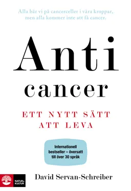 Anticancer : ett nytt sätt att leva; David Servan-Schreiber; 2011