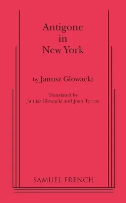 Antigone in New York; Janusz Glowacki; 2010