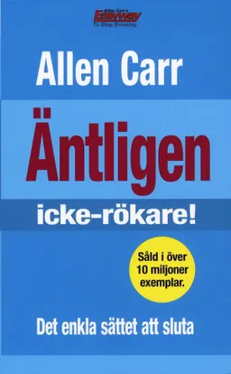 Äntligen icke-rökare! : det enkla sättet att sluta; Allen Carr; 2016