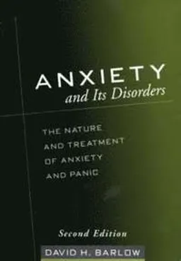 Anxiety and its disorders : the nature and treatment of anxiety and panic; David H. Barlow; 2002