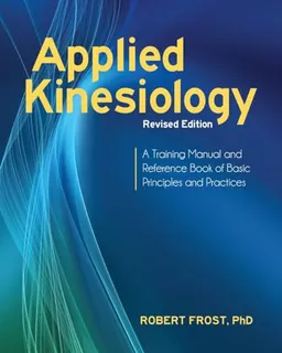 Applied Kinesiology, Revised Edition; Robert Frost; 2013