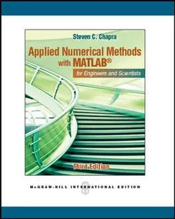 Applied numerical methods with MATLAB for engineers and scientists; Steven C. Chapra; 2012