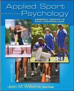 Applied Sport Psychology: Personal Growth to Peak Performance; Jean Williams; 2010