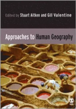 Approaches to human geography; Stuart Aitken, Gill Valentine; 2006