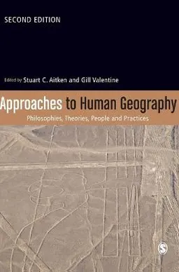 Approaches to Human Geography; Stuart C Aitken; 2014