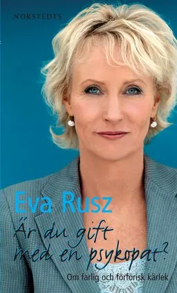 Är du gift med en psykopat? : om farlig och förförisk kärlek; Eva Rusz; 2006