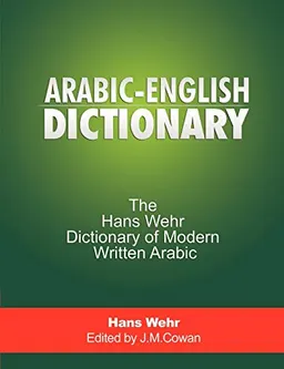 Arabic-English Dictionary; Hans Wehr, J. Milton (EDT) Cowan; 2011