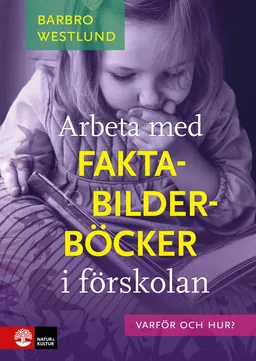 Arbeta med faktabilderböcker i förskolan : varför och hur?; Barbro Westlund; 2023