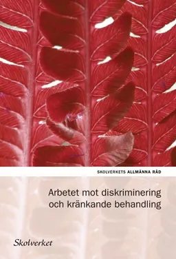 Arbetet mot diskriminering och kränkande behandlingAllmänna råd / Skolverket, ISSN 1403-4549; Sverige. Skolverket, Sverige. Skolöverstyrelsen
(tidigare namn), Sverige. Skolöverstyrelsen, Sverige. Myndigheten för skolutveckling; 2014