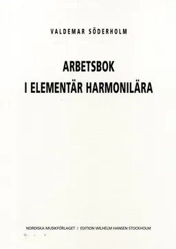 Arbetsbok i Elementär Harmonilära; Valdemar Söderholm; 2016