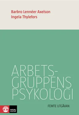 Arbetsgruppens psykologi; Barbro Lennéer Axelson, Ingela Thylefors; 2018