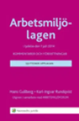 Arbetsmiljölagen : kommentarer och författningar; Hans Gullberg, Karl-Ingvar Rundqvist; 2014