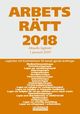 Arbetsrätt 2018 - Aktuella lagtexter 1 januari 2018 ; Lars Åhnberg; 2018