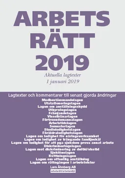 Arbetsrätt 2019 - Lagtexter och kommentarer till senast gjorda ändringar; Lars Åhnberg; 2019