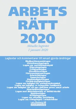 Arbetsrätt 2020 - Aktuella lagtexter 1 januari 2020 : Lagtexter och kommentarer till senast gjorda ändringar; Lars Åhnberg; 2020