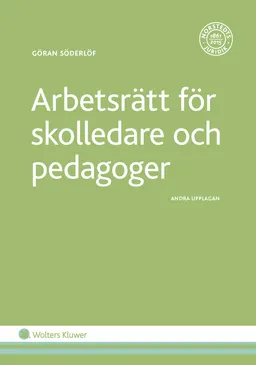 Arbetsrätt för skolledare och pedagoger; Göran Söderlöf; 2017