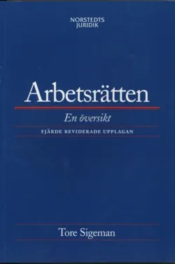 Arbetsrätten : En översikt; Norstedts Juridik; 2006