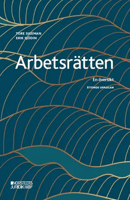 Arbetsrätten : en översikt; Tore Sigeman, Erik Sjödin; 2022