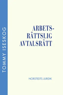 Arbetsrättslig avtalsrätt; Tommy Iseskog; 2012