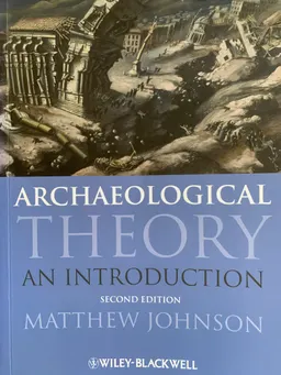 Archaeological Theory: An Introduction; Matthew Johnson; 2010