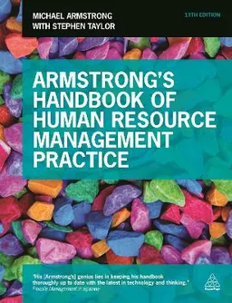 Armstrong's Handbook of Human Resource Management Practice; Michael Armstrong, Stephen Taylor; 2014