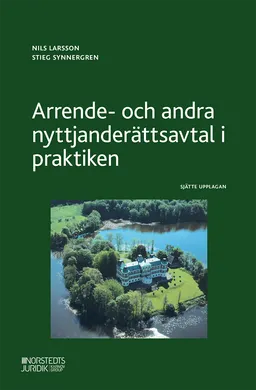 Arrende- och andra nyttjanderättsavtal i praktiken; Nils Larsson, Stieg Synnergren; 2022