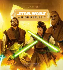 Art of Star Wars: The High Republic - (Volume One); Kristin Baver; 2022