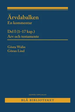 Ärvdabalken : en kommentar  Del I (1-17 kap.)  Arv och testamente; Gösta Walin, Göran Lind; 2016