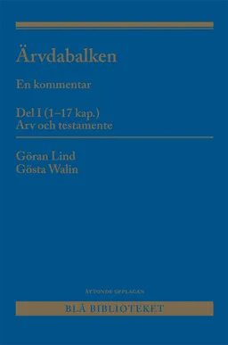 Ärvdabalken : en kommentar Del I (1-17 kap.) Arv och testamente; Gösta Walin, Göran Lind; 2024