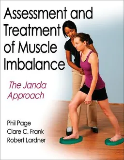 Assessment and treatment of muscle imbalance : the Janda approach; Phillip Page; 2010